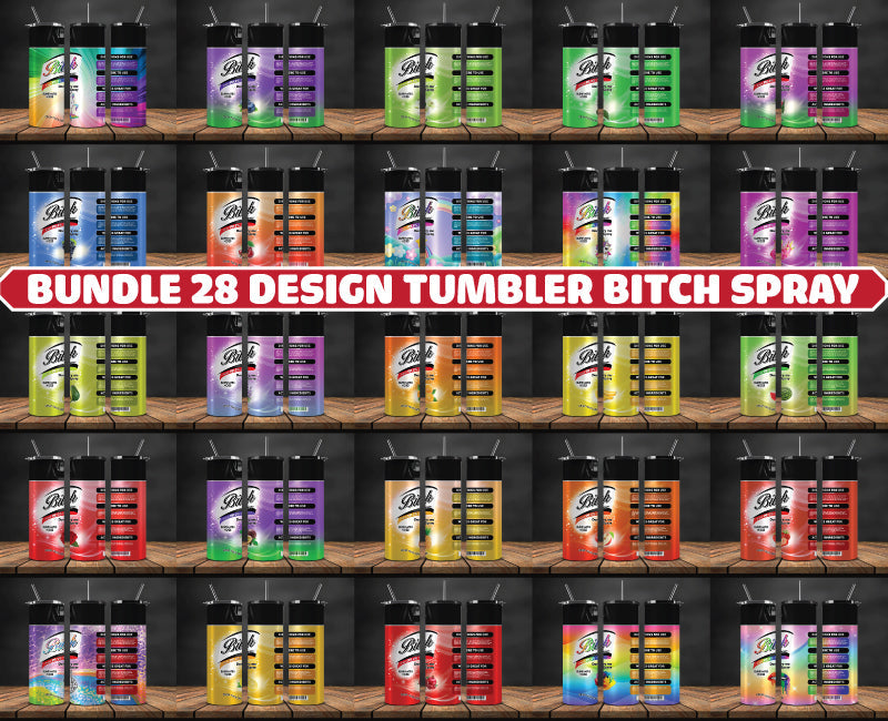 Bundle 28 Design Tumbler Bitch Spray, Rainbow Bitch Spray, Bitch Be Gone 20oz 67