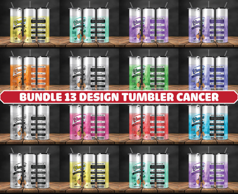 Bundle 13 Design Tumbler Cancer, Cancer Tumbler Png, Cancer Be Gone Tumbler 20 oz 70